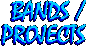 BANDS & PROJECTS